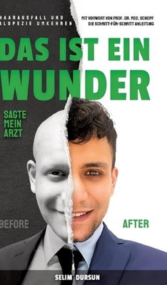 Das Ist Ein Wunder Sagte Mein Arzt: Haarverlust Und Alopezie Umkehren by Selim D