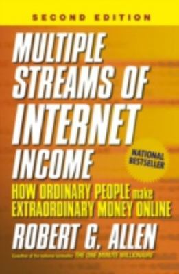 Multiple Streams of Internet Income: How Ordinary People Make Extraordinary Mone