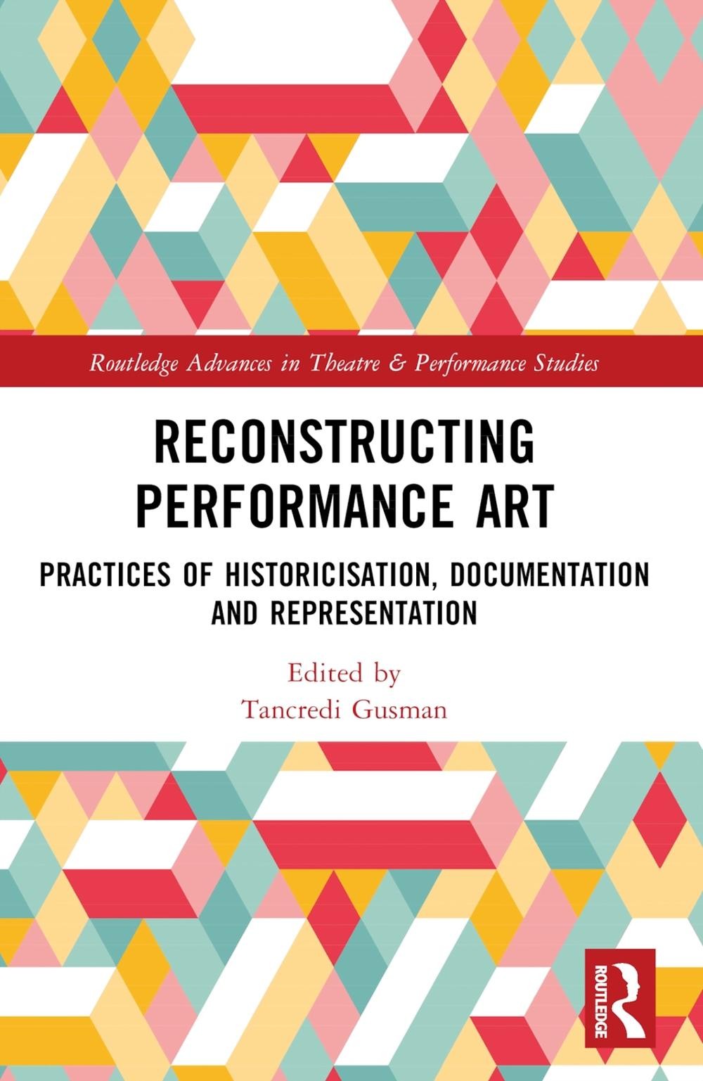 Reconstructing Performance Art: Practices of Historicisation, Documentation and