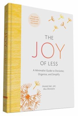 The Joy of Less: A Minimalist Guide to Declutter, Organize, and Simplify -...