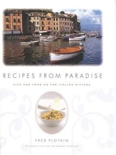 Recipes from Paradise: Life & Food on the Italian Riviera by Plotkin, Fred, Acce
