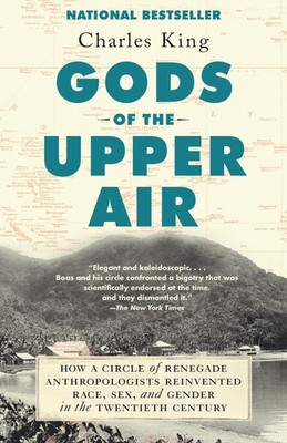Gods of the Upper Air: How a Circle of Renegade Anthropologists Reinvented R...