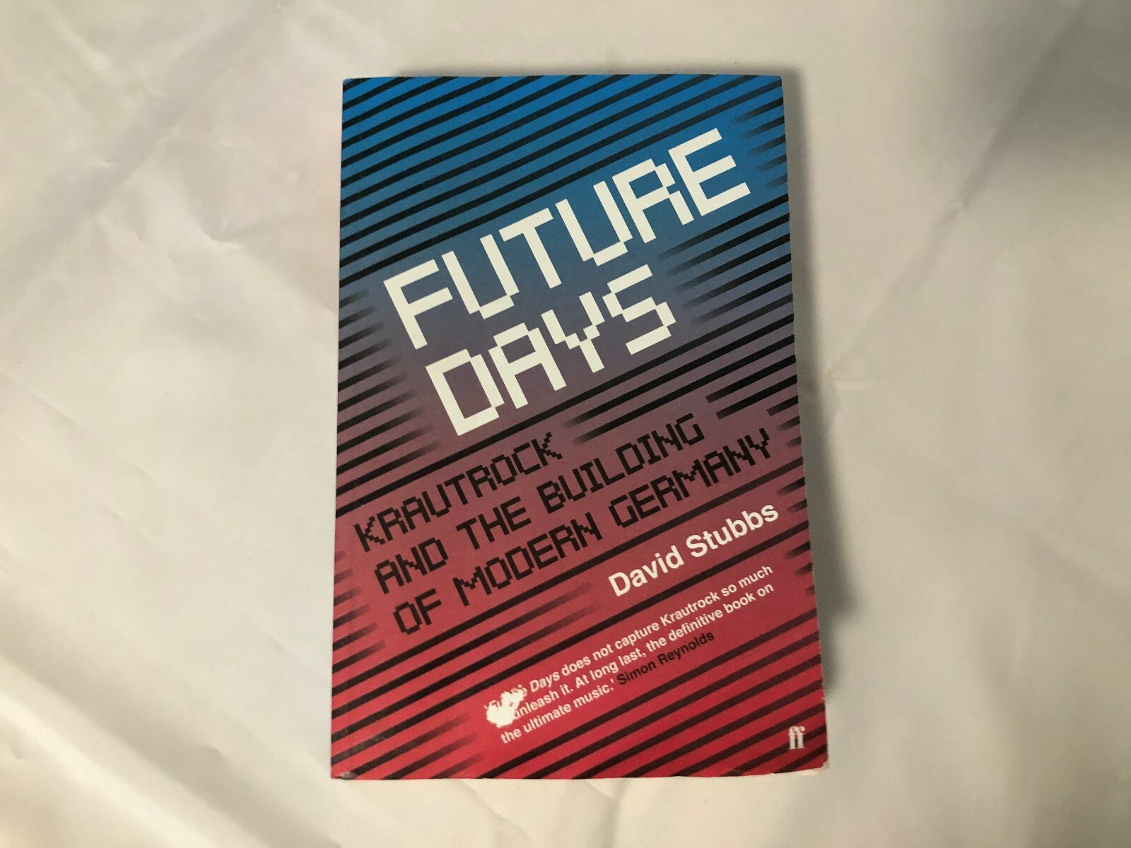 Future Days: Krautrock and the Building of Modern Germany by David Stubbs