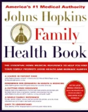 Johns Hopkins Family Health Book: The Essential Home Medical Reference to Help