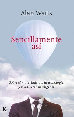 Sencillamente As: Sobre El Materialismo, La Tecnolog?a Y El Universo Inteligente