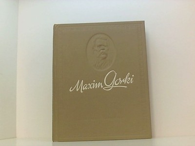 Maxim Gorki: Maxim Gorki - Ausgewählte Werke IV: Meine Kindheit Maxim Gorki:
