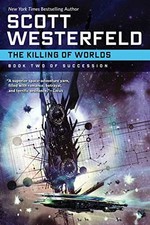 The Killing of Worlds: Book Two of Succession