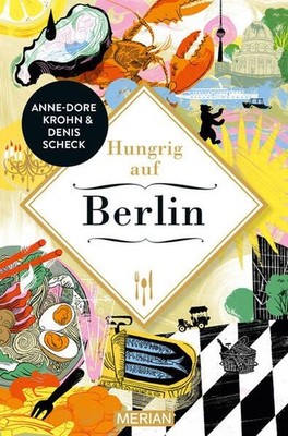 Hungrig auf Berlin Scheck, Denis, Anne-Dore Krohn und Denis Scheck:
