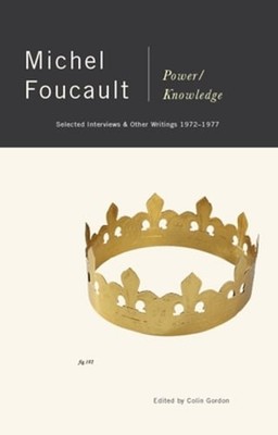 Power/Knowledge: Selected Interviews and Other Writings, 1972-1977 by Foucault