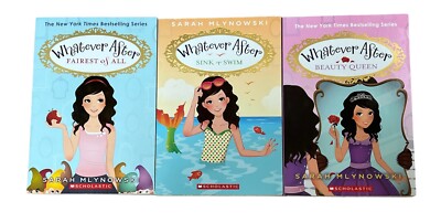 Whatever After Chapter Books   Books 1, 3, 7   By Sarah Mlynowski