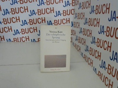 Der schöpferische Sprung: Vom therapeutischen Umgang mit Krisen Kast, Verena: