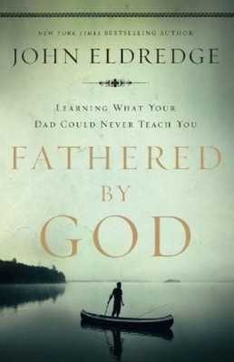 John Eldredge Fathered by God (Taschenbuch)