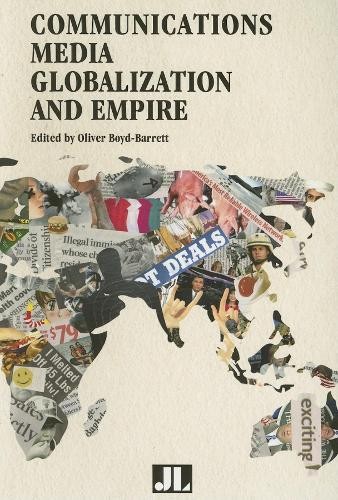 Communications Media, Globalization, and Empire Boyd–barrett Paperback