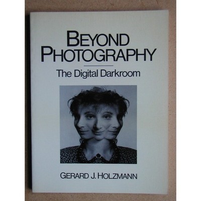Beyond Photography: The Digital Darkroom