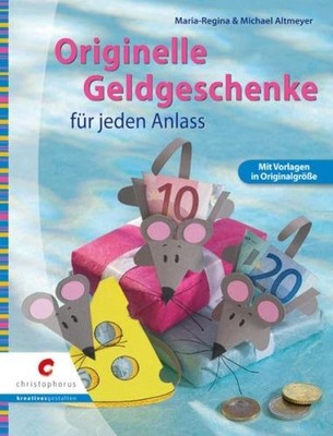 Originelle Geldgeschenke für jeden Anlass: Mit Vorla  | Altmeyer, Maria R | Buch