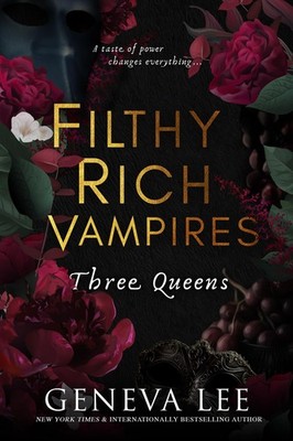 Filthy Rich Vampires: Three Queens,Lee, Geneva Geneva Lee,