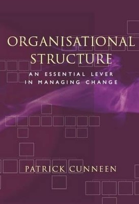 Organisational Structure: An Essential Lever in Managing Change,
