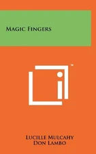 MAGIC FINGERS By Lucille Mulcahy & Don Lambo - Hardcover **BRAND NEW**