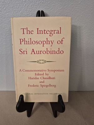 The Integral Philosophy of Sri Aurobindo: A Commemorative Symposium
