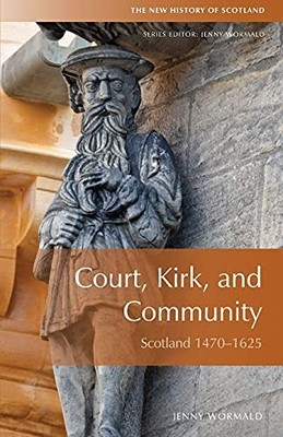 Court, Kirk, and Community: Scotland 1470-1625 by Jenny Wormald NEW