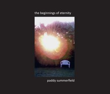 The Beginnings Of Eternity by Paddy Summerfield [Hardback]