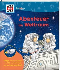 WAS IST WAS Junior Band 43 Abenteuer im Weltraum | Klappenbuch mit Superwissen |