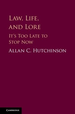 Law, Life, and Lore: It's Too Late to Stop Now, Hutchinson, Allan C., New condit