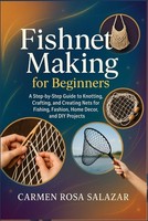 Titel: Fishnet Making For Beginners: A Step-By-Step Guide To Crafting