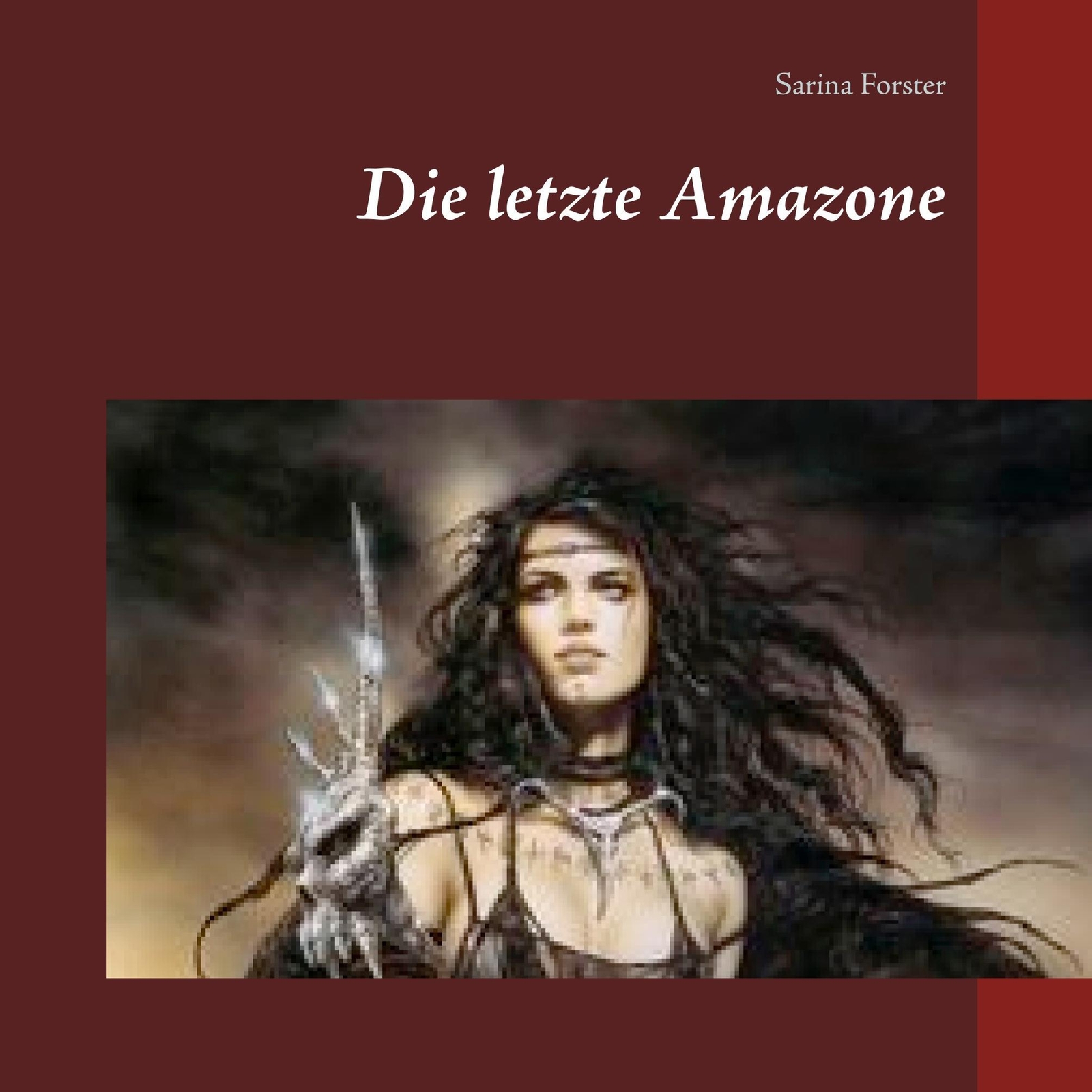 Thumbnail - Sarina Forster | Die Letzte Amazone | Taschenbuch | Deutsch (2019) |
