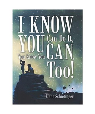 I Know You Can Do It, You Know You Can, Too!, Elena Schietinger