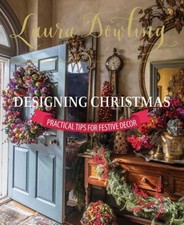 Laura Dowling Designing Christmas: Practical Tips for Festive Decor [Hardback]