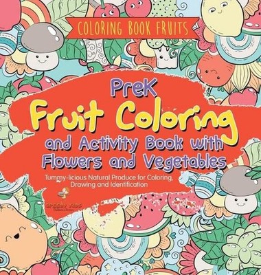 Coloring Book Fruits. PreK Fruit Coloring and Activity Book with Flowers and Veg