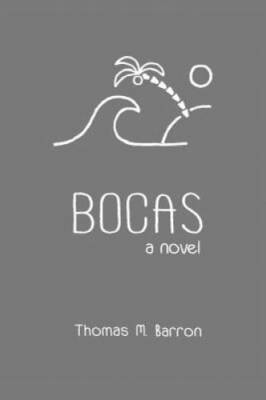 Bocas: a novel (Bocas Trilogy) - Paperback By Barron, Thomas M - GOOD