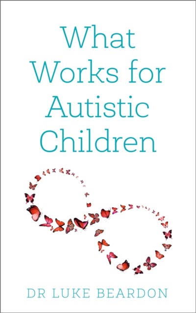 What Works For Autistic Children Luke Beardon - Image 9