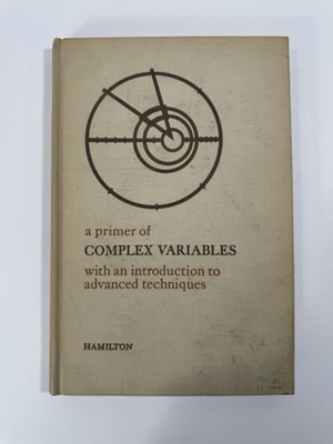A Primer of Complex Variables with an Introduction to Advanced Techniques