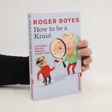 How to be a Kraut: Leitfaden für ein wunderliches Land  |  Roger Boyes