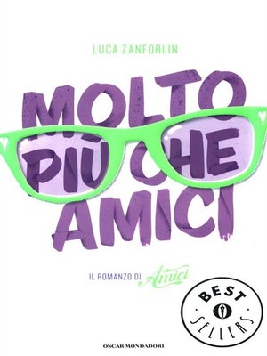 MOLTO MORE' QUE FRIENDS ITALIENISCHE ERZÄHLUNG ZANFORLIN, LUCA MONDADORI 2014