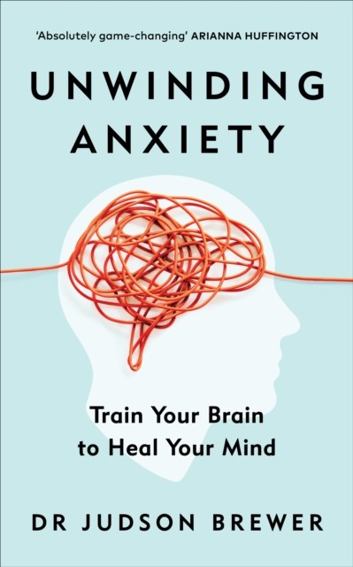 Unwinding Anxiety by Judson Brewer - - Image 3