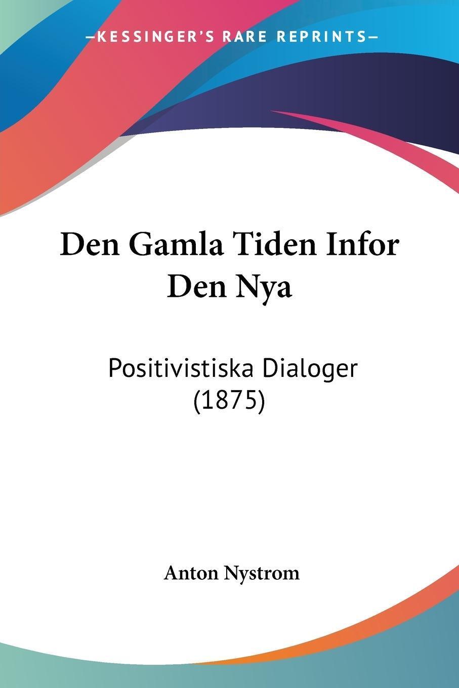 Den Gamla Tiden Infor Den Nya Positivistiska Dialoger (1875) Anton