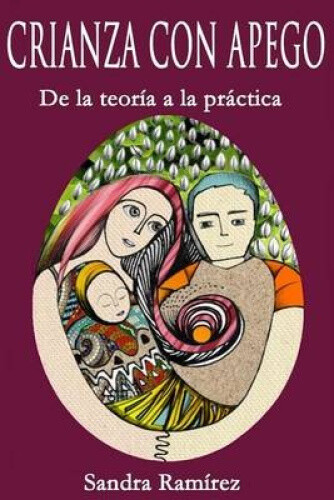 Crianza con Apego: De la teoría a la práctica [Spanish] [Paperback]