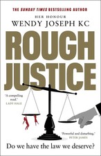 Rough Justice: Do we have the law we deserve? by Her Honour Wendy Joseph Hardcov