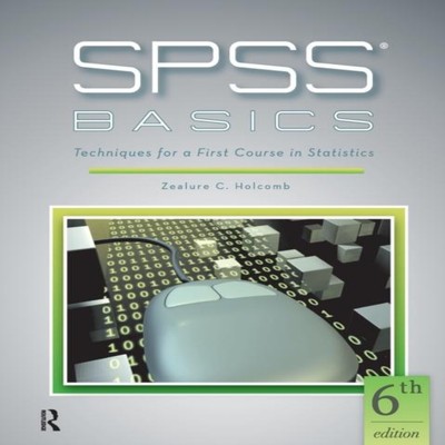 SPSS Basics Techniques for a First Course in Statistics Zealure C