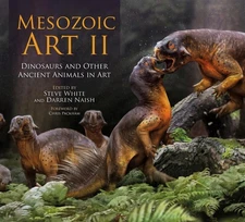 Mesozoic Art II: Dinosaurs and Other Ancient Animals in Art by Steve White Hardc