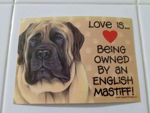 Love Is Being Owned By A English Mastiff Plastic Dog Breed Sign With Magnet
