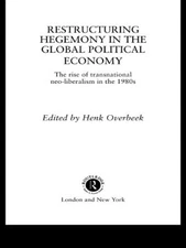 Restructuring Hegemony in the Global Political Economy - 9780415055956