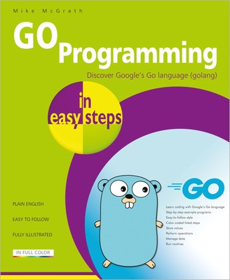 Go Programming in Easy Steps | Learn Coding with Google's Go Language | Mcgrath