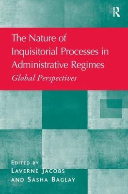The Nature of Inquisitorial Processes in Administrative Regimes: Global Perspect