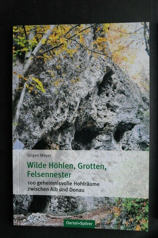 Wilde Höhlen, Grotten und Felstore auf der mittleren Schwäbischen Alb