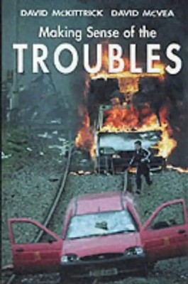 Making Sense of the Troubles - McKittrick, David