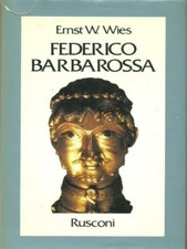 FEDERICO BARBAROSSA PRIMA EDIZIONE  WIES ERNST W. RUSCONI LIBRI 1991 LA STORIA